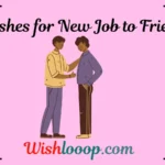 57+Best Wishes for New Job to Friend to Celebrate Their Success 🌟🎉