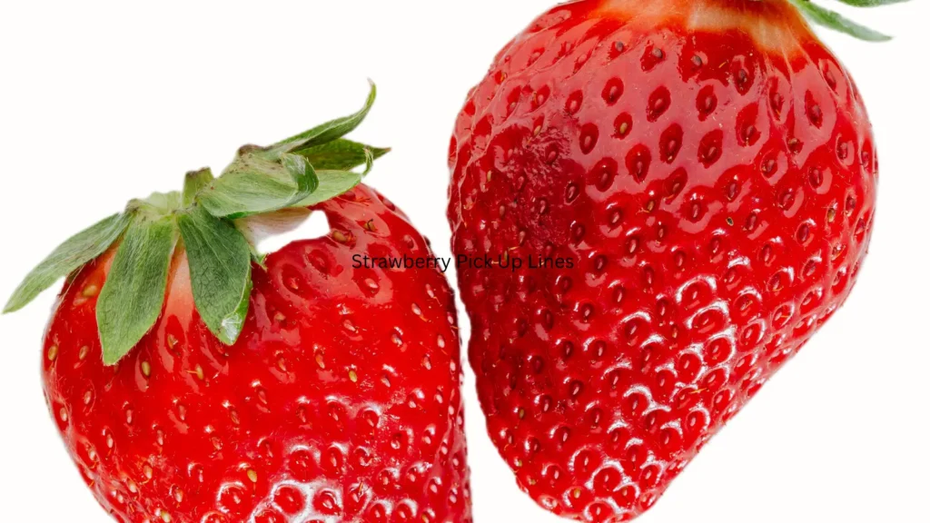 Strawberry Pick Up Lines