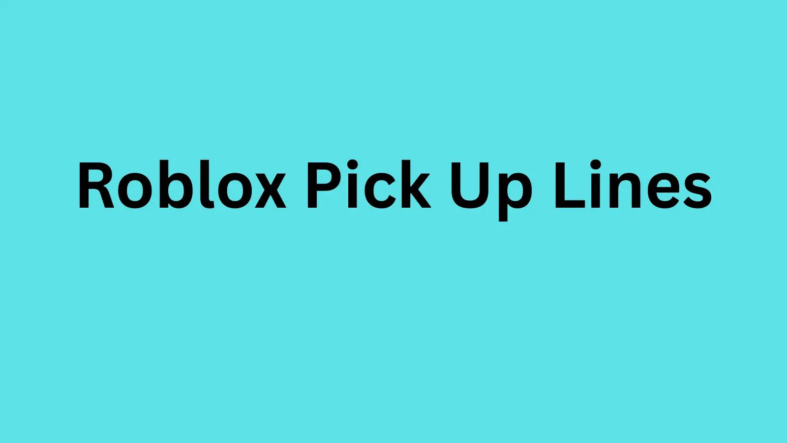 Roblox Pick Up Lines